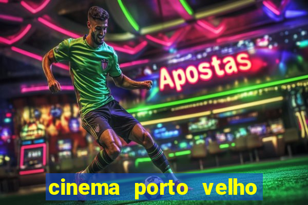 cinema porto velho ig shopping